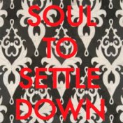 Soul To Settle Down