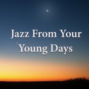 Jazz From Your Young Days