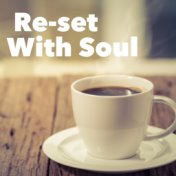 Re-set With Soul