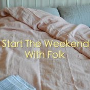 Start The Weekend With Folk