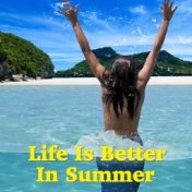 Life Is Better In Summer