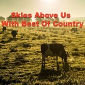 Skies Above Us With Best Of Country
