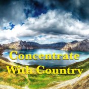 Concentrate With Country