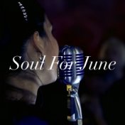 Soul For June