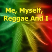 Me, Myself, Reggae And I