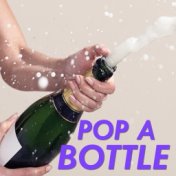 Pop A Bottle