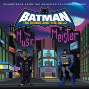 Batman: The Brave and the Bold - Mayhem of the Music Meister! (Soundtrack from the Animated Television Show)