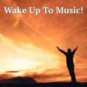 Wake Up To Music!