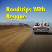 Roadtrips With Reggae