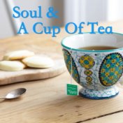 Soul & A Cup Of Tea