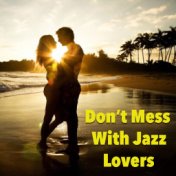 Don't Mess With Jazz Lovers