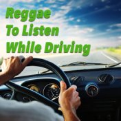 Reggae To Listen While Driving