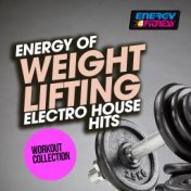 Energy of Weight Lifting Electro House Hits Workout Collection