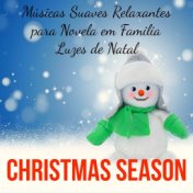 Christmas Season - Músicas Suaves Relaxantes Calmas de Meditação para Novela em Familia Luzes de Natal com Sons da Natureza Inst...