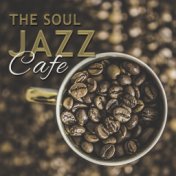 The Soul Jazz Cafe – Mellow Piano, Smooth Jazz, Cafe Music, Ambient Instrumental Music for Cafe & Restaurant, Slow Tempo