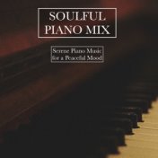 A Soulful Piano Collection - Serene Piano Songs for a Peaceful Evening of Relaxation and to Calm the Mind