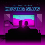 Moving Slow