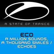 A Million Sounds, A Thousand Smiles / Echoes