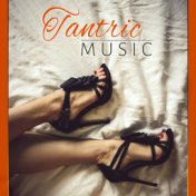 Tantric Music - Tantric Sex Background Music, Nature Sounds for Relaxation and Erotic Massage, Music to Make Love, Sex on the Be...