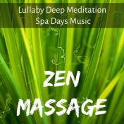 Zen Massage - Lullaby Deep Meditation Spa Days Music for Relax Time Wellness Breaks with Instrumental Nature Soft Sounds