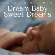 Dream Baby Sweet Dreams - Isochronic Tones and Music Serenity for Kids