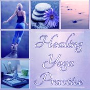 Healing Yoga Practice – Healing Yoga Relaxation, Massage, Sleep Therapy, Spiritual Awakening, Reiki, Tai Chi, Ayurveda, Inner Pe...