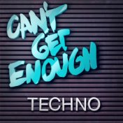 Can’t Get Enough Techno