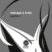 Ménage à Trois - Partie 1