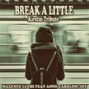 Break a Little (Kirstin Tribute)