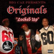 Big Caz Presents: Originals Locked Up