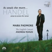 Handel: As Steals The Morn... Arias & Scenes for Tenor