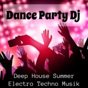 Dance Party Dj - Deep House Summer Electro Techno Musik för Explosiv Sommar och Aktiv Träning