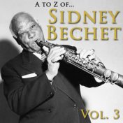 A to Z of Sidney Bechet, Vol. 3