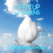 Open up the Heavens with Meditation Music - Relax Mind Body, Calming with Background Music, Tantra Meditation and Relaxation, Mi...