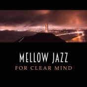 Mellow Jazz for Clear Mind – Music for Study, Smooth Jazz, Deep Focus, Study Piano, Concentration Sounds, Good Memory