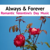 Always & Forever Romantic Valentine's Day Music