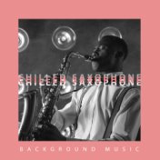 Chilled Saxophone Background Music