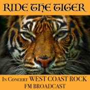 Ride The Tiger In Concert West Coast Rock FM Broadcast