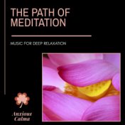 The Path Of Meditation - Music For Deep Relaxation