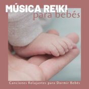 Música Reiki para Bebés: Canciones Relajantes para Dormir Bebés
