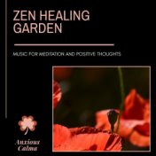 Zen Healing Garden - Music For Meditation And Positive Thoughts