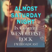 Almost Saturday Night In Concert West Coast Rock FM Broadcast
