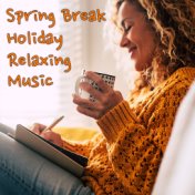 Spring Break Holiday Relaxing Music