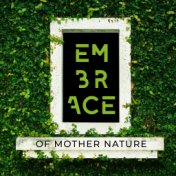 Embrace of Mother Nature – Yoga Music, Meditation Music Zone, Nature Sounds, Drum Melodies, Zen, Deep Relaxation