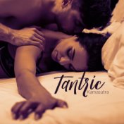 Tantric Kamasutra: Love Songs for Tantric Sex, Erotic Massage and Spiritual Connection with a Partner