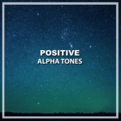 #15 Positive Alpha Tones