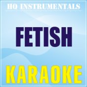 Fetish (Karaoke Instrumental) [Originally Performed by Selena Gomez feat. Gucci Mane]