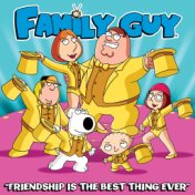 Friendship Is the Best Thing Ever (From "Family Guy")