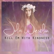 Kill Em With Kindness