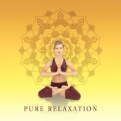 Pure Relaxation – Meditation Music, Nature Sounds for Yoga, Massage, Zen Serenity, Chakra Balancing, Music Relieves Stress